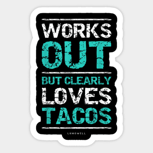 Works Out But Clearly Loves Tacos Funny Gym Workout Sticker